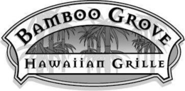 BAMBOO GROVE HAWAIIAN GRILLE trademark