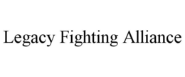 LEGACY FIGHTING ALLIANCE trademark