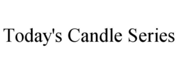 TODAY'S CANDLE SERIES trademark