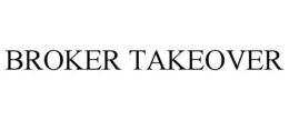 BROKER TAKEOVER trademark