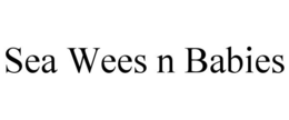 SEA WEES N BABIES trademark