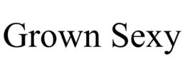 GROWN SEXY trademark