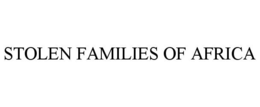 STOLEN FAMILIES OF AFRICA trademark
