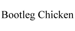 BOOTLEG CHICKEN trademark