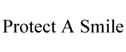 PROTECT A SMILE trademark