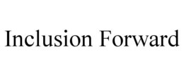 INCLUSION FORWARD trademark