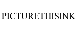 PICTURETHISINK trademark