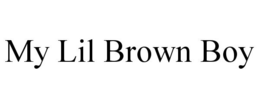 MY LIL BROWN BOY trademark