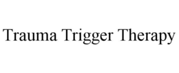 TRAUMA TRIGGER THERAPY trademark