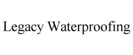 LEGACY WATERPROOFING trademark