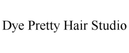 DYE PRETTY HAIR STUDIO trademark