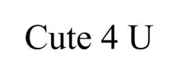 CUTE 4 U trademark