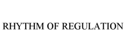 RHYTHM OF REGULATION trademark