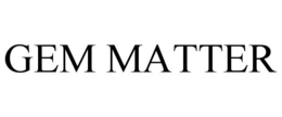 GEM MATTER trademark