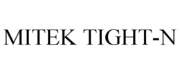 MITEK TIGHT-N trademark