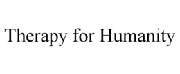 THERAPY FOR HUMANITY trademark