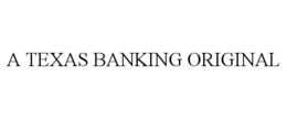 A TEXAS BANKING ORIGINAL trademark