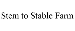 STEM TO STABLE FARM trademark