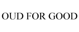 OUD FOR GOOD trademark