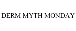 DERM MYTH MONDAY trademark