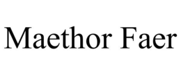MAETHOR FAER trademark