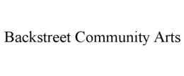 BACKSTREET COMMUNITY ARTS trademark