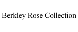 BERKLEY ROSE COLLECTION trademark