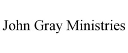 JOHN GRAY MINISTRIES trademark