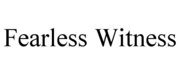 FEARLESS WITNESS trademark
