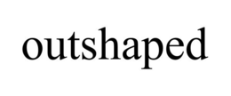 OUTSHAPED trademark
