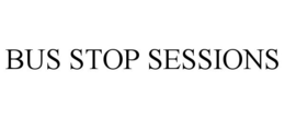 BUS STOP SESSIONS trademark