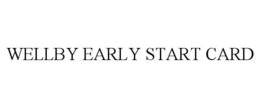 WELLBY EARLY START CARD trademark