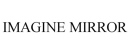 IMAGINE MIRROR trademark