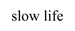SLOW LIFE trademark