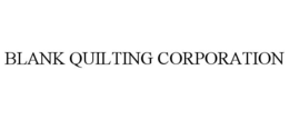 BLANK QUILTING CORPORATION trademark