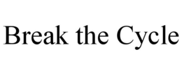 BREAK THE CYCLE trademark