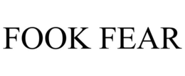 FOOK FEAR trademark