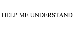 HELP ME UNDERSTAND trademark