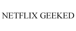 NETFLIX GEEKED trademark