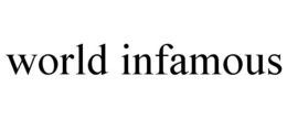 WORLD INFAMOUS trademark