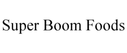 SUPER BOOM FOODS trademark