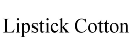 LIPSTICK COTTON trademark