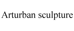 ARTURBAN SCULPTURE trademark