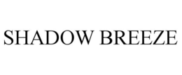 SHADOW BREEZE trademark