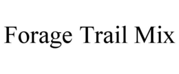 FORAGE TRAIL MIX trademark