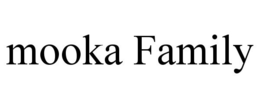 MOOKA FAMILY trademark