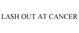 LASH OUT AT CANCER trademark