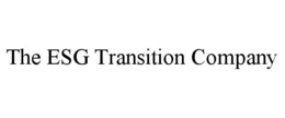 THE ESG TRANSITION COMPANY trademark