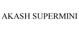 AKASH SUPERMINI trademark
