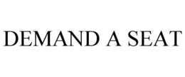 DEMAND A SEAT trademark